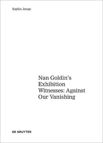 Art about AIDS: Nan Goldin's Exhibition Witnesses: Against Our Vanishing